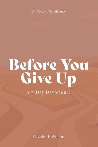 Before You Give Up: A 7-Day Devotional