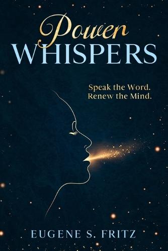 Power Whispers: Speak the Word. Renew the Mind.