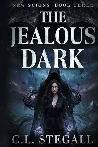The Jealous Dark: Book 3 of The New Scions