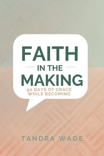 Faith In The Making: 90 days of Grace While Becoming