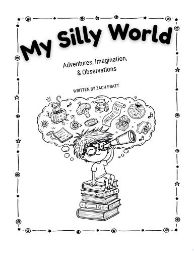 My Silly World: Adventures, Imagination, & Observations