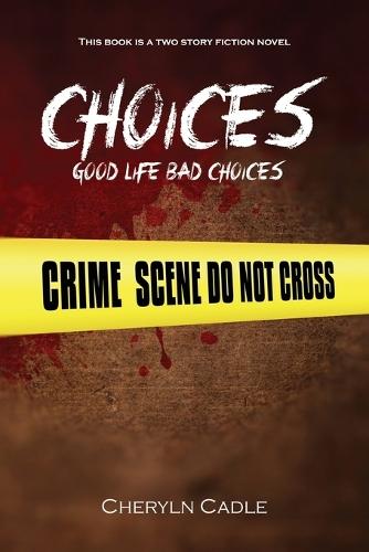 Choices: Good Life Bad Choices