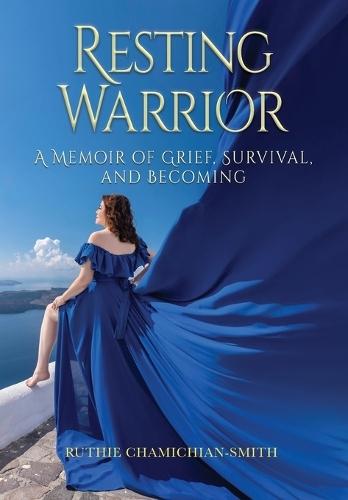 Resting Warrior: A Memoir of Grief, Survival, and Becoming