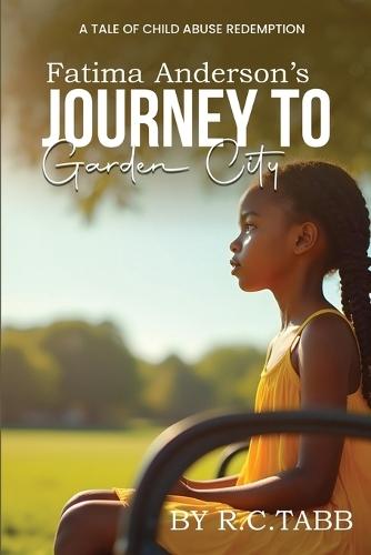 Fatima Anderson's Journey to Garden City: A Tale of Child Abuse Redemption