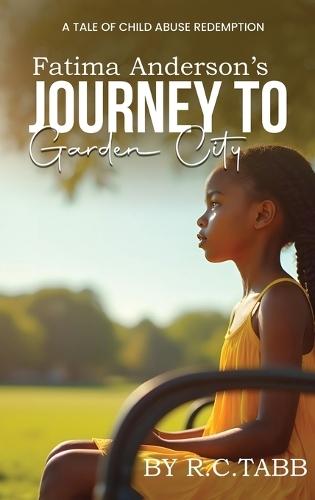 Fatima Anderson's Journey to Garden City: A Tale of Child Abuse Redemption