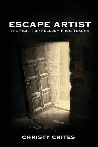 Escape Artist: The Fight for Freedom from Trauma