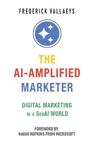 The AI-Amplified Marketer: Digital Marketing in a GenAI World