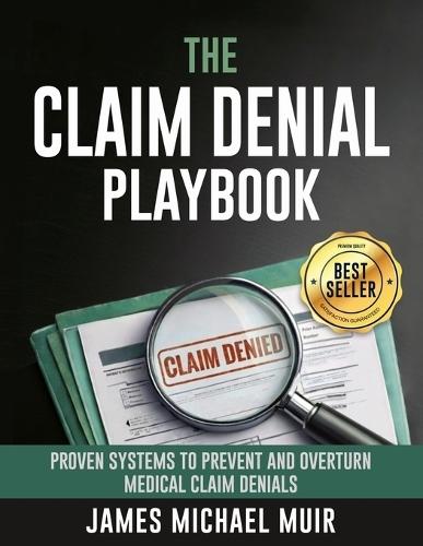The Claim Denial Playbook: Proven Systems for Appealing and Preventing Medical Claim Denials