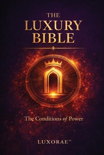 The Luxury Bible: The Conditions of Power