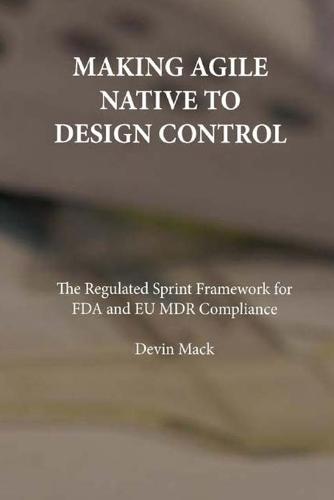 Making Agile Native to Design Control: The Regulated Sprint Framework for FDA and EU MDR Compliance