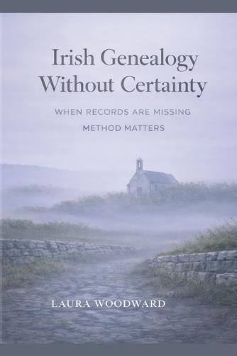 Irish Genealogy Without Certainty: When Records Are Missing, Method Matters
