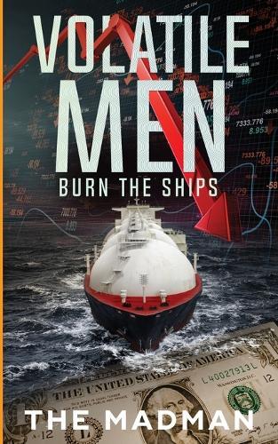 Volatile Men Burn the Ships