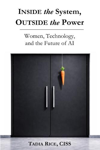 Inside the System, Outside the Power: Women, Technology, and The Future of Inteligence