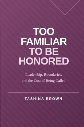 Too Familiar to Be Honored: Leadership, Boundaries, and the Cost of Being Called