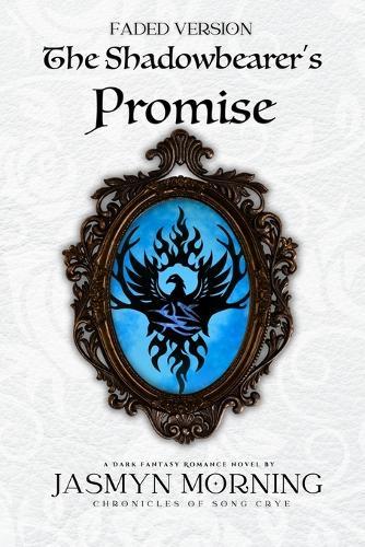 (FADED VERSION) The Shadowbearer's Promise: A Dark Fantasy Romance, Artifact 3