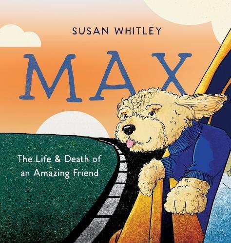 Max: The Life and Death of an Amazing Friend