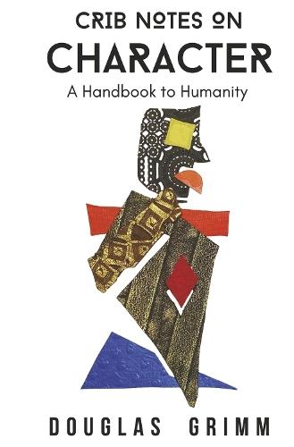Crib Notes on Character: A Handbook to Humanity
