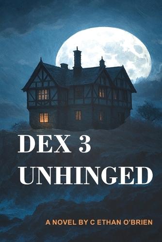 Dex 3 Unhinged