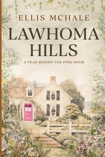Lawhoma Hills: A Year Behind the Pink Door