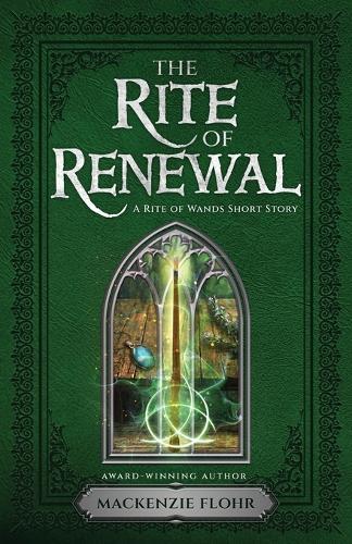 The Rite of Renewal: A Rite of Wands Short Story