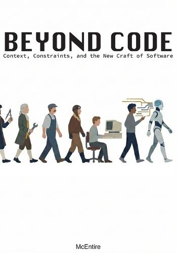 Beyond Code: Context, Constraints, and the New Craft of Software