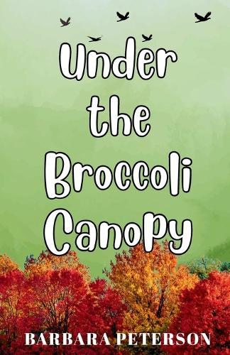 Under the Broccoli Canopy