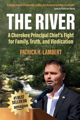 The River: A Cherokee Principal Chief's Fight for Family, Truth, and Vindication
