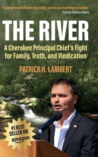 The River: A Cherokee Principal Chief's Fight for Family, Truth, and Vindication