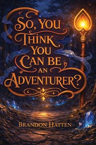 So, You Think You Can Be An Adventurer?