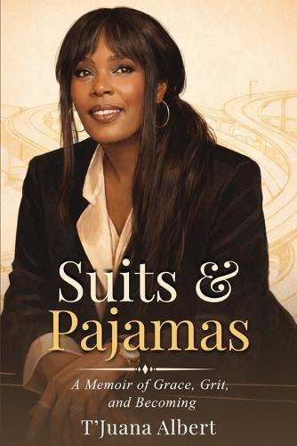 Suits & Pajamas: A Memoir of Grace, Grit, and Becoming