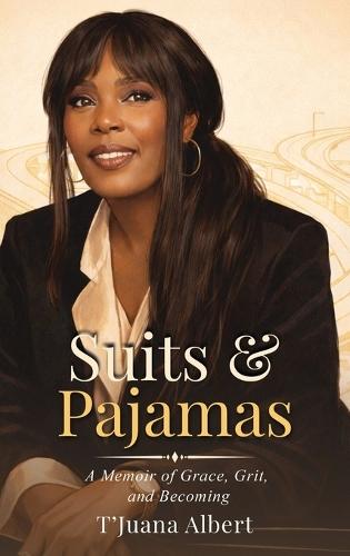 Suits & Pajamas: A Memoir of Grace, Grit, and Becoming