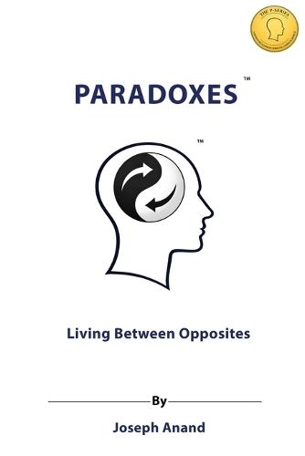 Paradoxes: Living Between Opposites
