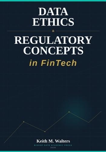 Data Ethics & Regulatory Concepts in FinTech