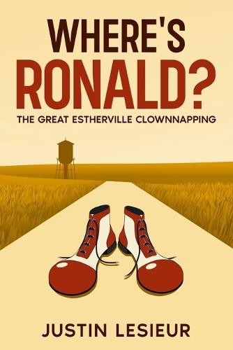 Where's Ronald?: The Great Estherville Clownnapping