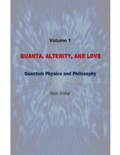 Quanta, Alterity, and Love: Quantum Physics and Philosophy