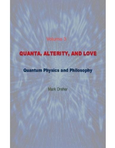 Quanta, Alterity, and Love: Quantum Physics, and Philosophy