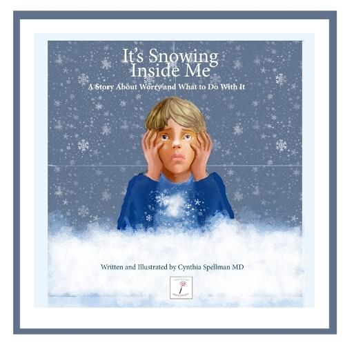 It's Snowing Inside Me: A Story About Worry and What to Do With It