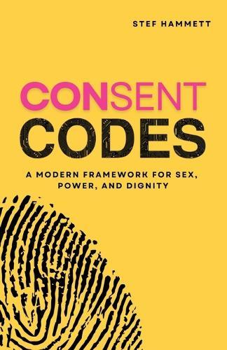 Consent Codes: A Modern Framework for Sex, Power, and Dignity