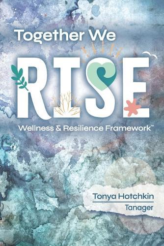 Together We RISE: Wellness & Resilience Framework