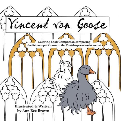 Vincent van Goose: Coloring Book Companion comparing the Sebastopol Goose to the Post-Impressionist Artist