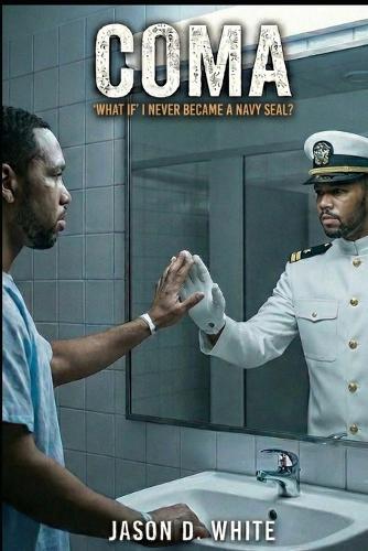 Coma: 'What If' I Never Became A Navy SEAL?