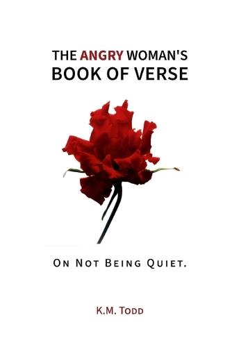 The Angry Woman's Book of Verse: On Not Being Quiet.