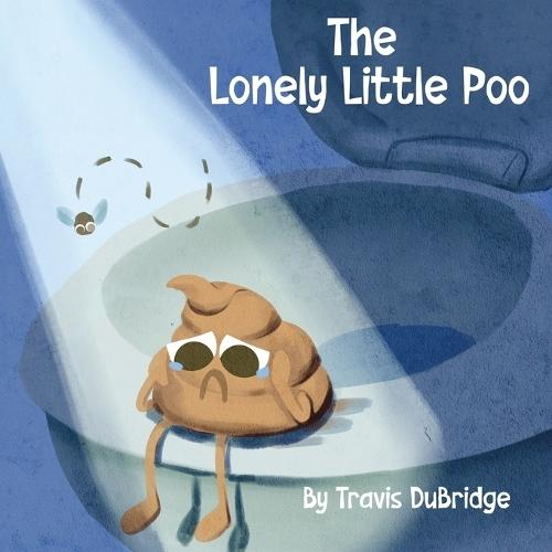 The Lonely Little Poo: A Funny Picture Book About Poop, Friendship, and Learning That Poop Belongs in the Toilet