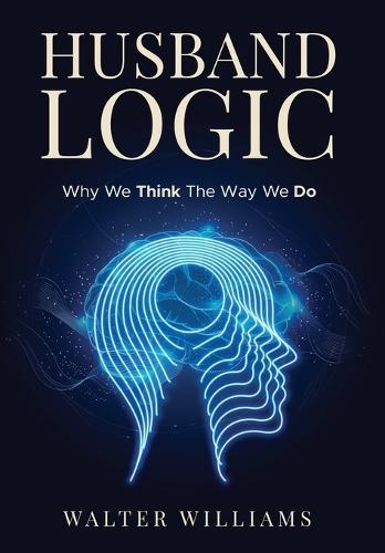 Husband Logic: Why We Think The Way We Do