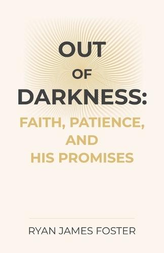 Out of Darkness: Faith, Patience, and His Promises