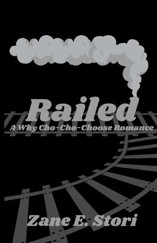 Railed: A Why Cho-Cho-Choose Romance