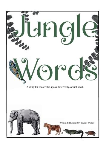 Jungle Words: A Story For Those Who Speak Differently, Or Not At All