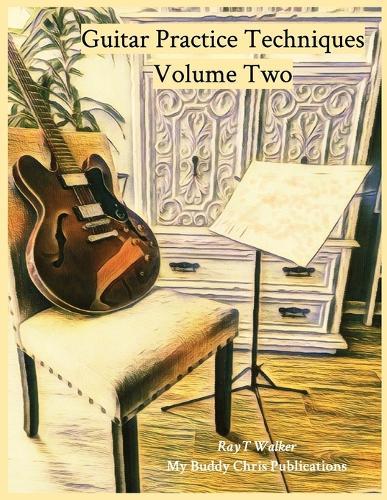 Guitar Practice Techniques Volume Two