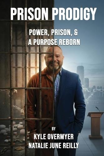 Prison Prodigy: Power, Prison, & a Purpose Reborn