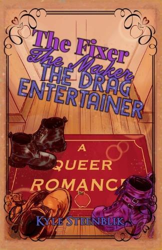 The Fixer, The Maker, The Drag Entertainer: A Queer Romance
